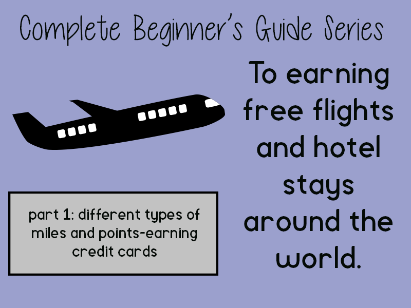 Complete Beginner's Guide to Travel Miles and Points to Earn Free Flights and Hotel Stays 