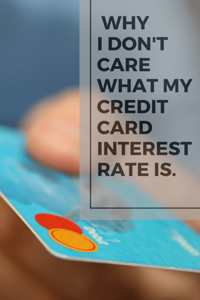 Why I don't care about my credit card interest rate